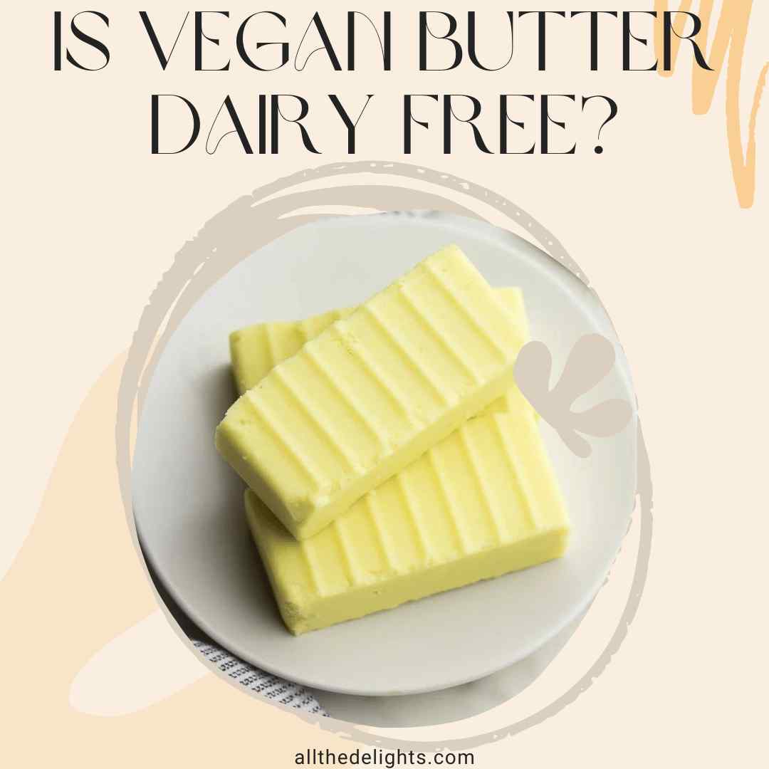 Is Vegan Butter Dairy Free?