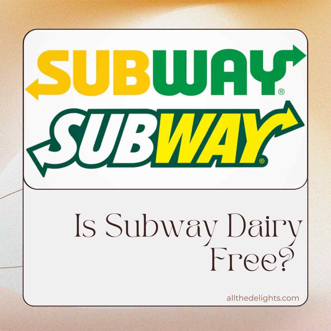 Is Subway Dairy Free?