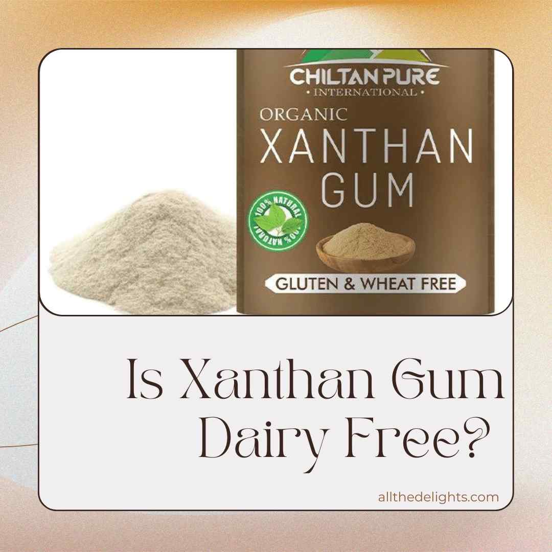 Is Xanthan Gum Dairy Free?