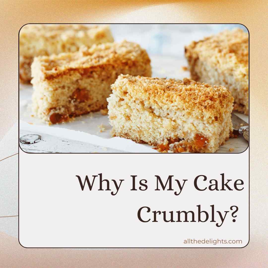 Why Is My Cake Crumbly?