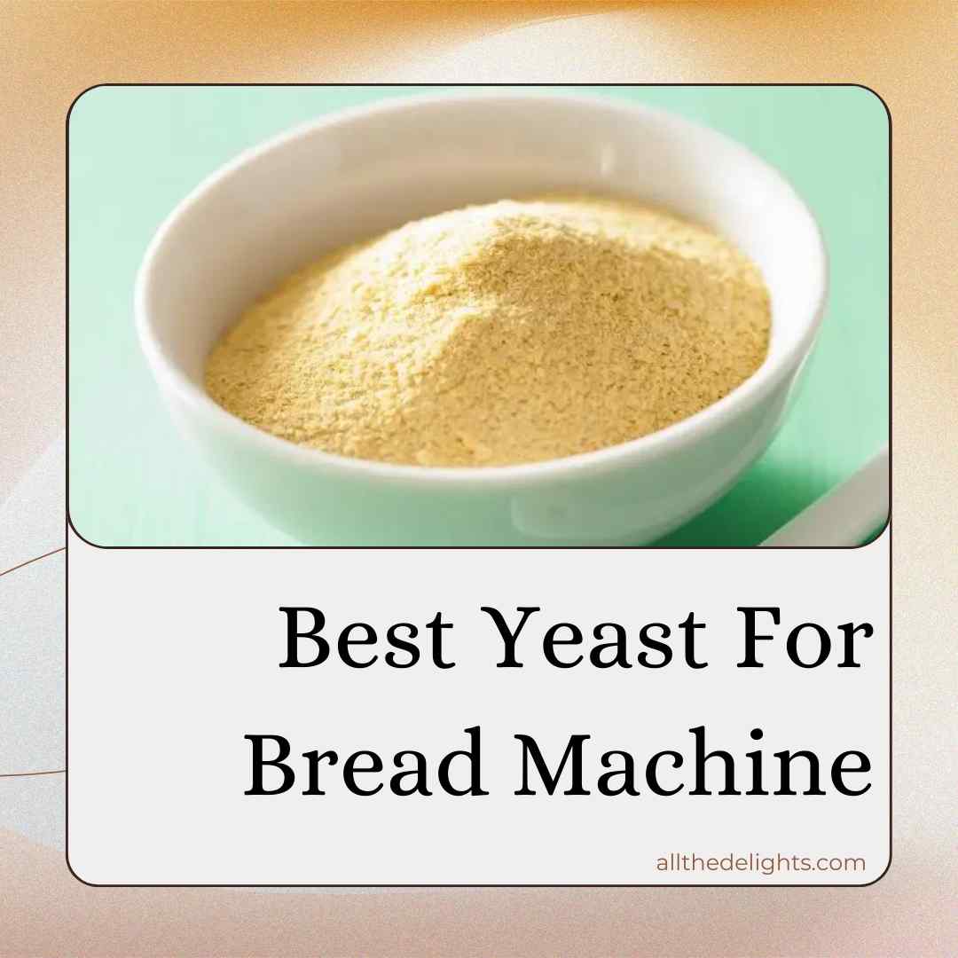 Best Yeast For Bread Machine